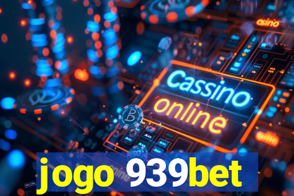 jogo 939bet